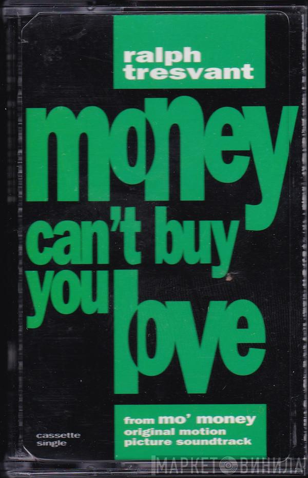  Ralph Tresvant  - Money Can't Buy You Love