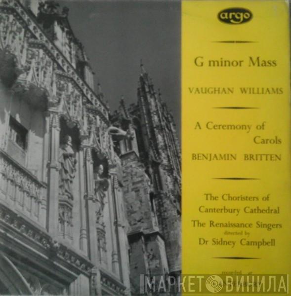 Ralph Vaughan Williams, Benjamin Britten, Canterbury Cathedral Choir, The Renaissance Singers, Dr. Sidney Campbell - Mass In G Minor / A Ceremony Of Carols