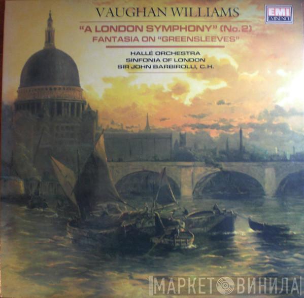 Ralph Vaughan Williams, Hallé Orchestra, The Sinfonia Of London, Sir John Barbirolli - A London Symphony (No.2) / Fantasia On "Greensleeves"