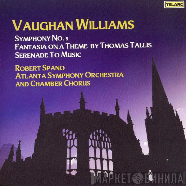 Ralph Vaughan Williams, Robert Spano, Atlanta Symphony Orchestra, Atlanta Symphony Orchestra Chamber Chorus - Tallis Fantasia / Symphony No. 5