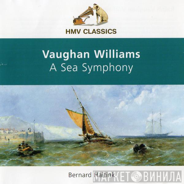 , Ralph Vaughan Williams  Bernard Haitink  - A Sea Symphony