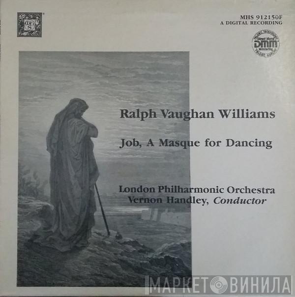 , Ralph Vaughan Williams , Conducted By The London Philharmonic Orchestra  Vernon Handley  - Job, A Masque For Dancing