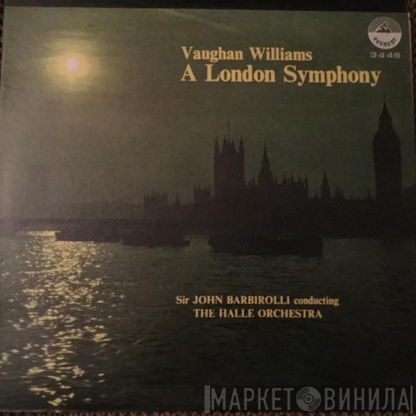 , Ralph Vaughan Williams Conducting The Sir John Barbirolli  Hallé Orchestra  - A London Symphony