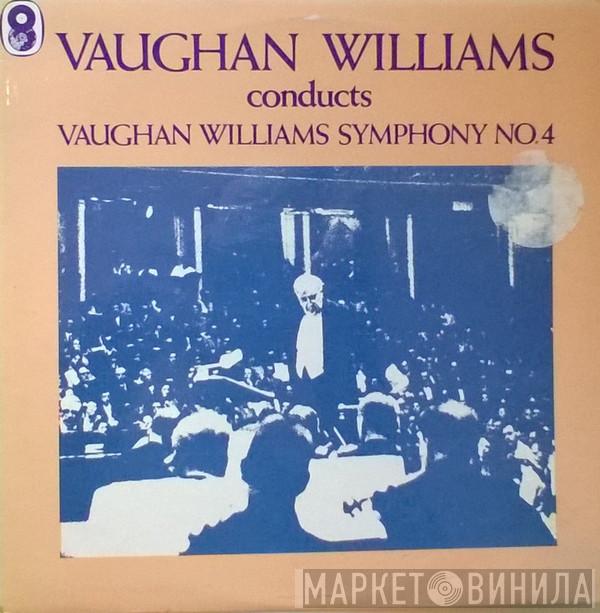  Ralph Vaughan Williams  - Conducts Vaughan Williams Symphony No. 4