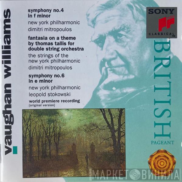 , Ralph Vaughan Williams , Dimitri Mitropoulos , Leopold Stokowski  The New York Philharmonic Orchestra  - Ralph Vaughan Williams: Symphonies No. 4 & 6, Fantasia On A Theme By Thomas Tallis For Double String Orchestra
