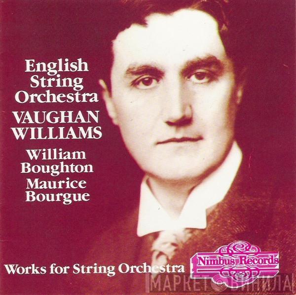 , Ralph Vaughan Williams , English String Orchestra , William Boughton  Maurice Bourgue  - Works For String Orchestra