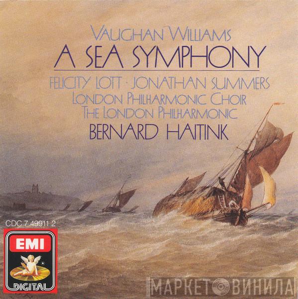 - Ralph Vaughan Williams , Felicity Lott , Jonathan Summers , The London Philharmonic Choir , Cantilena  , The London Philharmonic Orchestra  Bernard Haitink  - A Sea Symphony