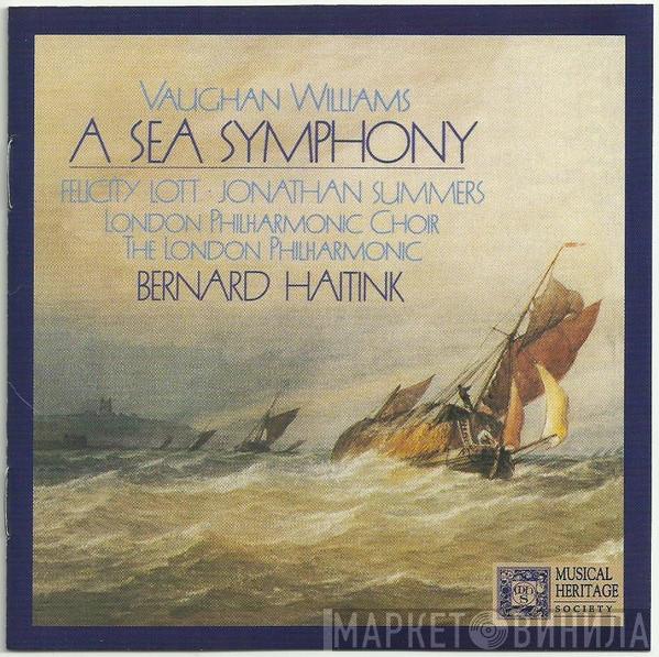 , Ralph Vaughan Williams , Felicity Lott , Jonathan Summers , The London Philharmonic Choir , The London Philharmonic Orchestra  Bernard Haitink  - A Sea Symphony