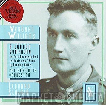 , Ralph Vaughan Williams , Leonard Slatkin  Philharmonia Orchestra  - A London Symphony