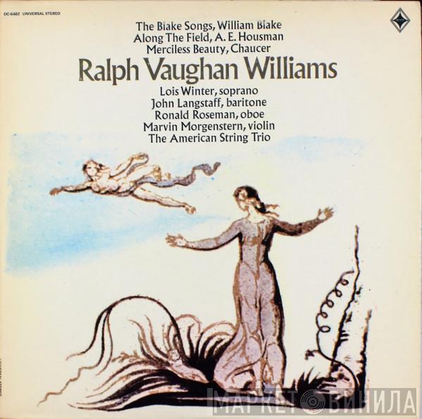 - Ralph Vaughan Williams , Lois Winter , John Langstaff , Ronald Roseman , Marvin Morgenstern  The American String Trio  - Three Song Cycles