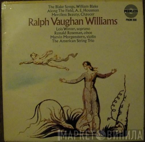 , Ralph Vaughan Williams , Lois Winter  The American String Trio  - Three Song Cycles