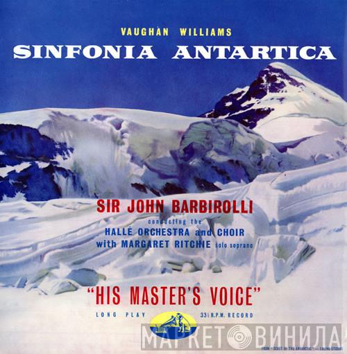 , Ralph Vaughan Williams , Sir John Barbirolli And Hallé Orchestra , Hallé Choir  Margaret Ritchie  - Sinfonia Antartica