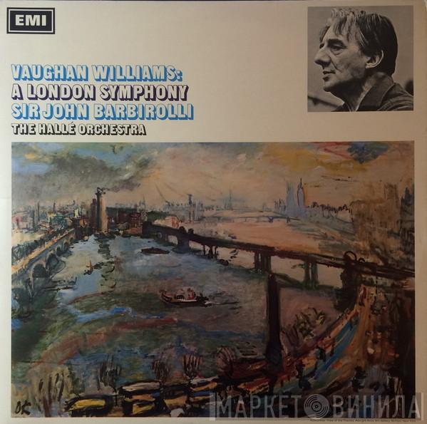 Ralph Vaughan Williams, Sir John Barbirolli, Hallé Orchestra - A London Symphony
