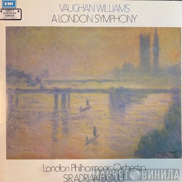 - Ralph Vaughan Williams - The London Philharmonic Orchestra  Sir Adrian Boult  - A London Symphony