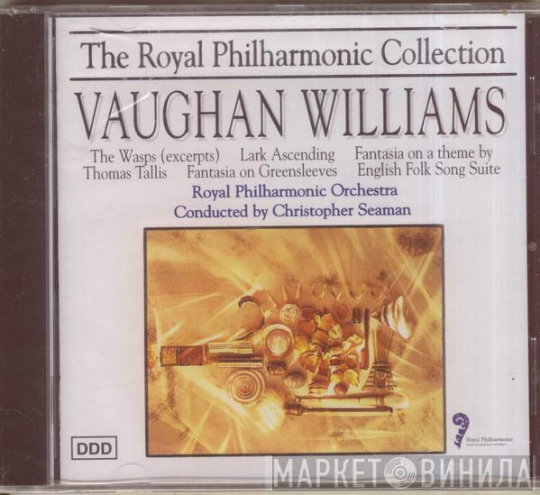 Ralph Vaughan Williams, The Royal Philharmonic Orchestra, Christopher Seaman - Vaughan Williams