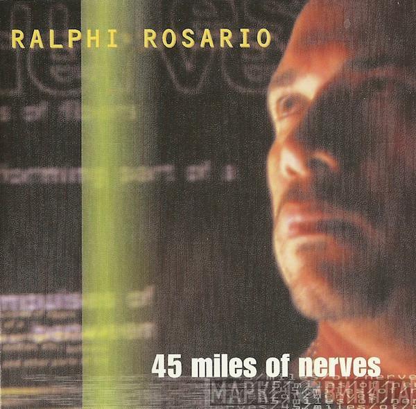  Ralphi Rosario  - 45 Miles Of Nerves