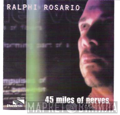  Ralphi Rosario  - 45 Miles Of Nerves