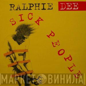 Ralphie Dee - Sick People
