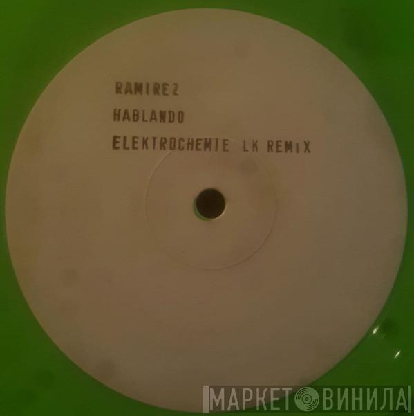 Ramirez - Hablando (Elektrochemie LK Remix)