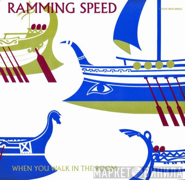  Ramming Speed  - When You Walk In The Room