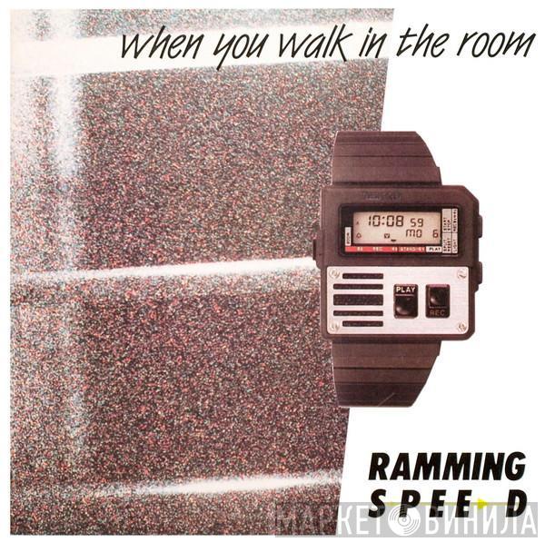  Ramming Speed  - When You Walk In The Room