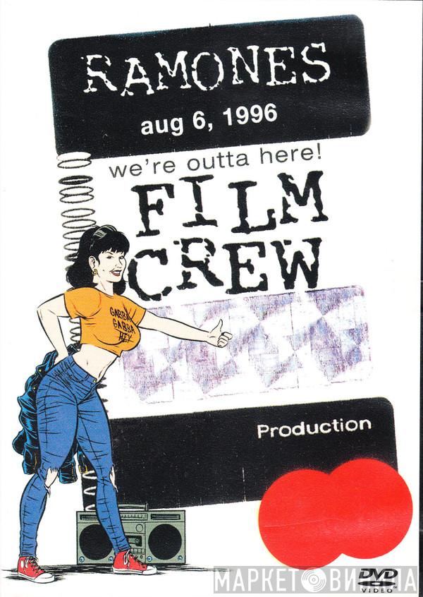  Ramones  - We're Outta Here! (Film Crew)