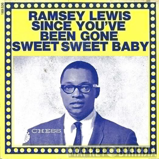  Ramsey Lewis  - Since You've Been Gone Sweet Sweet Baby