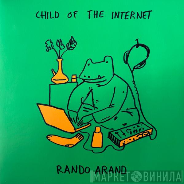 Rando Arand - Child Of The Internet