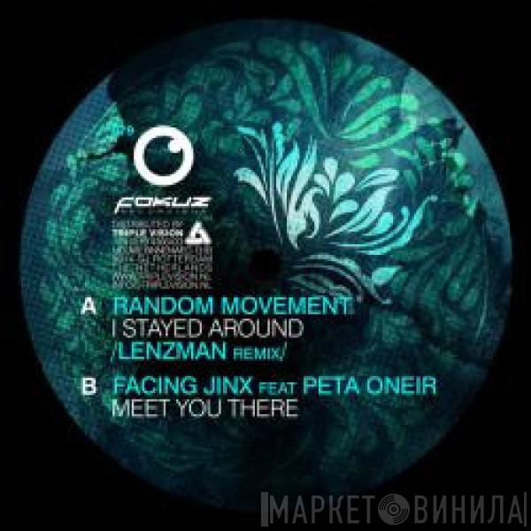 Random Movement, Facing Jinx, Peta Oneir - I Stayed Around (Lenzman Reinterpretation) / Meet You There
