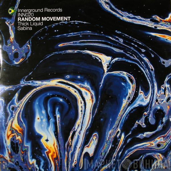 Random Movement - Thick Liquid / Sabina