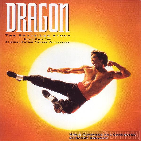  Randy Edelman  - Dragon: The Bruce Lee Story (Music From The Original Motion Picture Soundtrack)