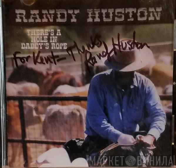 Randy Huston - There's A Hole In Daddy's Rope
