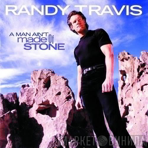 Randy Travis  - A Man Ain't Made Of Stone