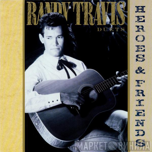 Randy Travis - Heroes And Friends (Duets)