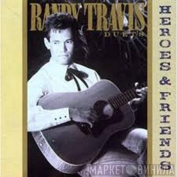 Randy Travis - Heroes And Friends (Duets)