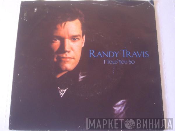  Randy Travis  - I Told You So
