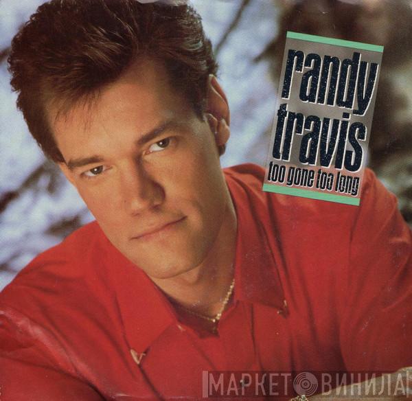  Randy Travis  - Too Gone Too Long