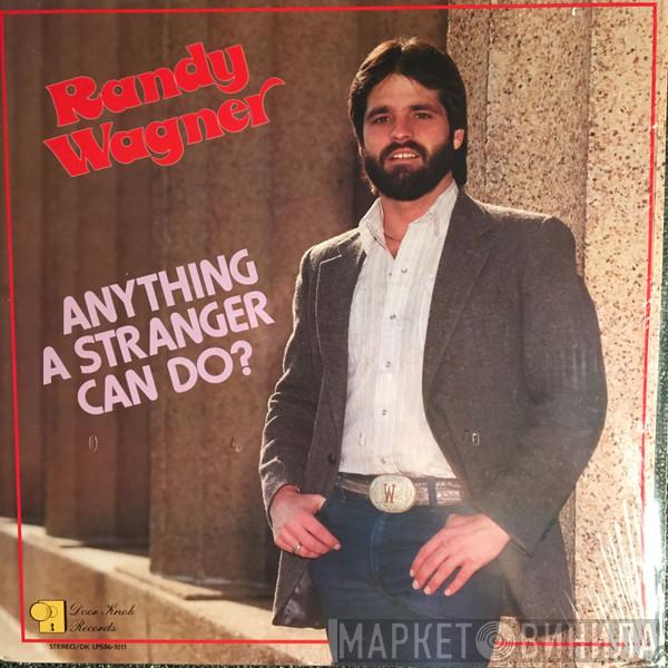 Randy Wagner  - Anything A Stranger Can Do