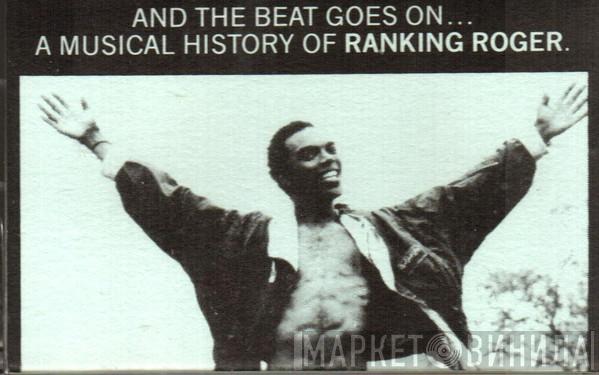 Ranking Roger - And The Beat Goes On... A Musical History Of