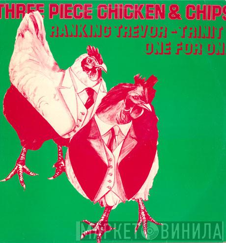 Ranking Trevor, Trinity  - Three Piece Chicken & Chips (One For One)