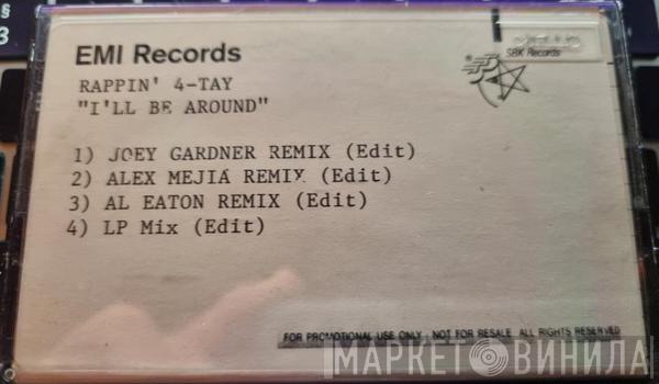  Rappin' 4-Tay  - I'll Be Around (Remix Edits)