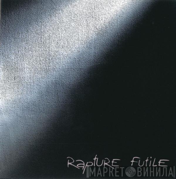 Rapture  - Futile