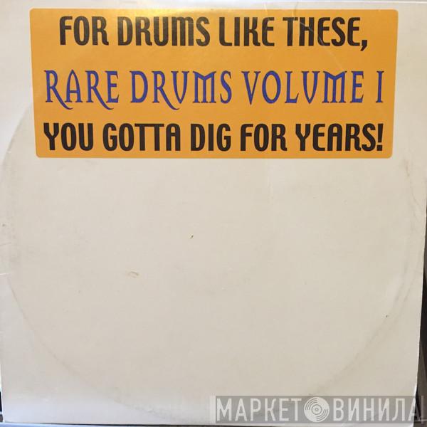  - Rare Drums Volume I (For Drums Like These You Gotta Dig For Years!)
