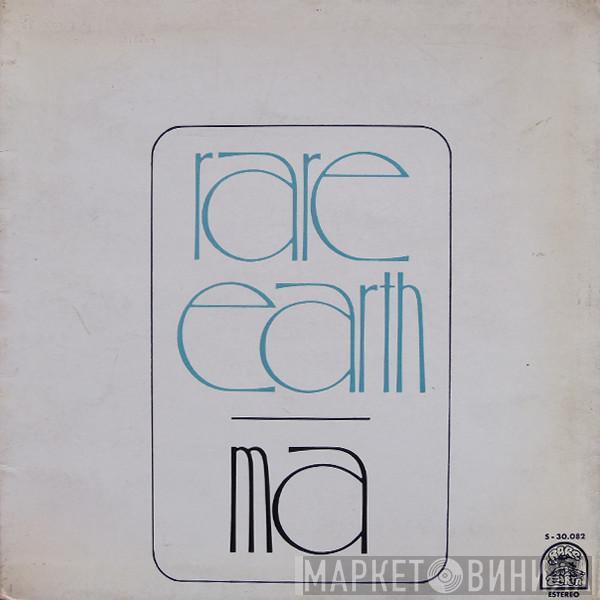 Rare Earth - Ma