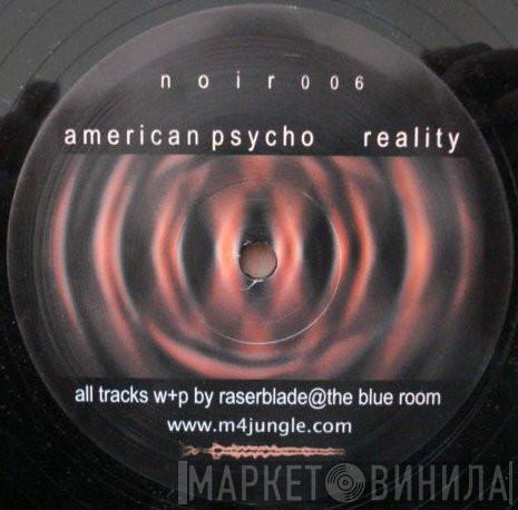 Raserblade - American Psycho / Reality
