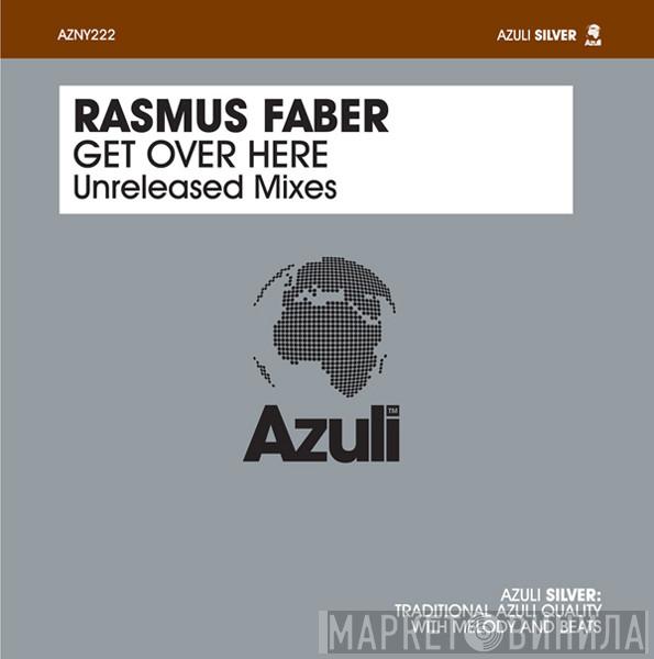  Rasmus Faber  - Get Over Here (Unreleased Mixes)