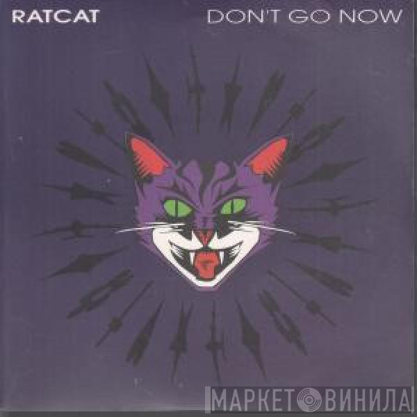 Ratcat - Don't Go Now