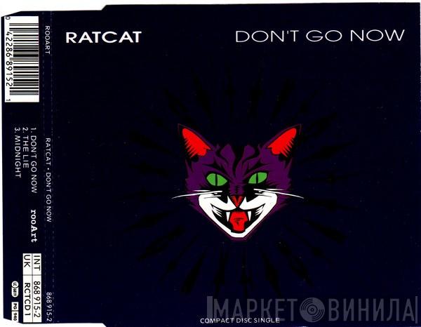 Ratcat - Don't Go Now