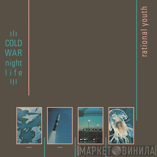  Rational Youth  - Cold War Night Life