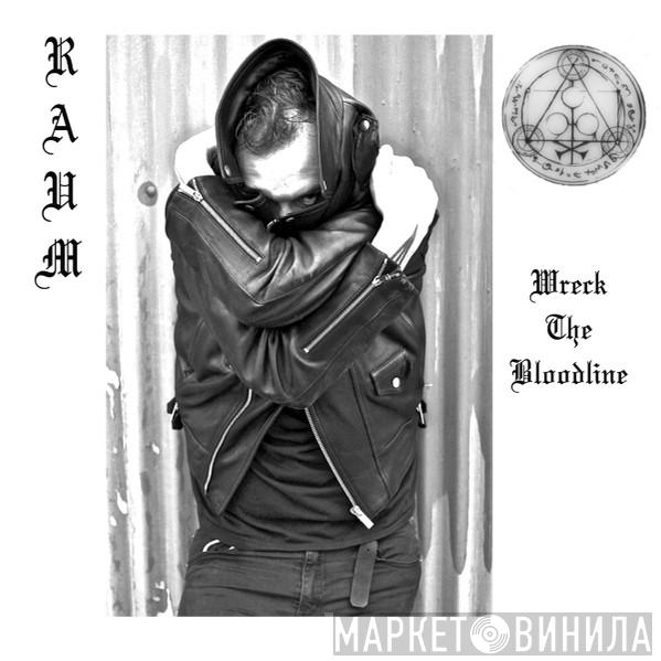 Raum  - Wreck The Bloodline